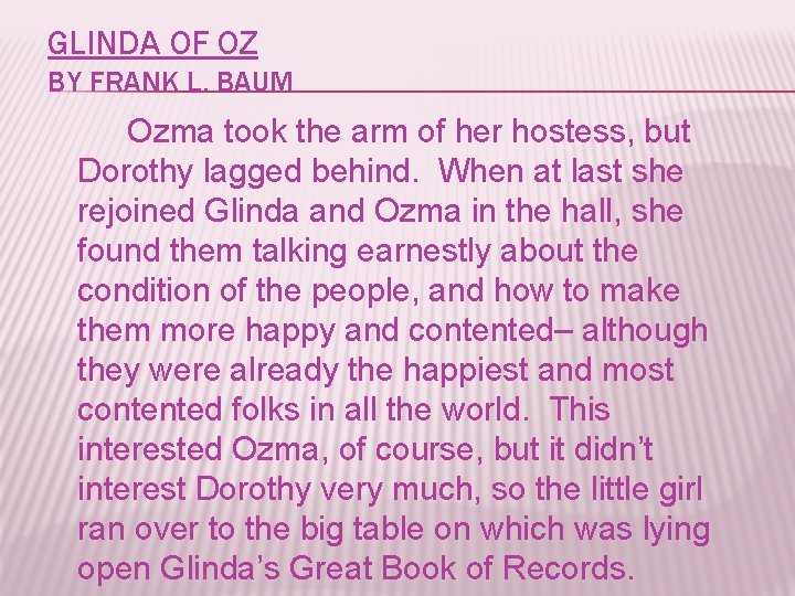GLINDA OF OZ BY FRANK L. BAUM Ozma took the arm of her hostess,