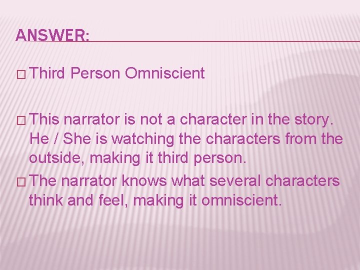 ANSWER: � Third Person Omniscient � This narrator is not a character in the