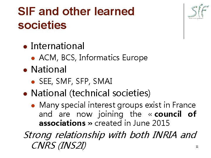 SIF and other learned societies l International l l National l l ACM, BCS,