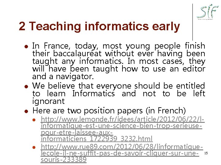 2 Teaching informatics early l l l In France, today, most young people finish