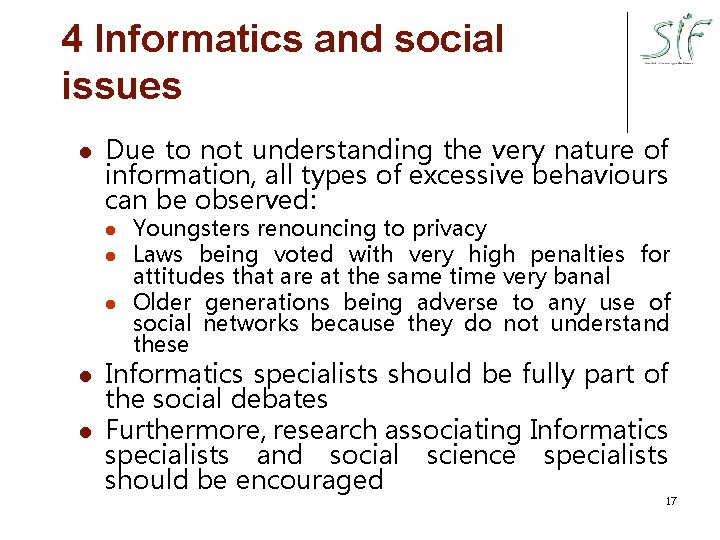 4 Informatics and social issues l Due to not understanding the very nature of