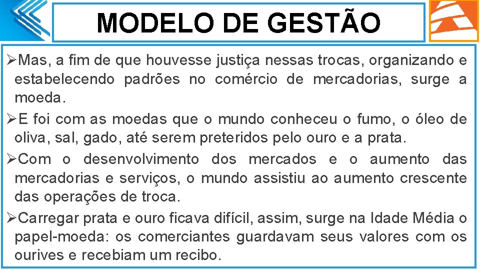 MODELO DE GESTÃO ØMas, a fim de que houvesse justiça nessas trocas, organizando e