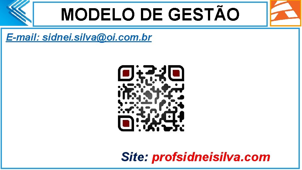MODELO DE GESTÃO E-mail: sidnei. silva@oi. com. br Site: profsidneisilva. com 