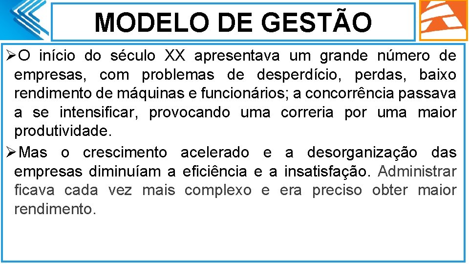 MODELO DE GESTÃO ØO início do século XX apresentava um grande número de empresas,