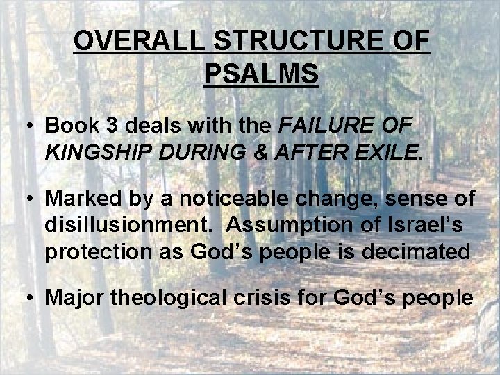 OVERALL STRUCTURE OF PSALMS • Book 3 deals with the FAILURE OF KINGSHIP DURING OVERALL STRUCTURE OF PSALMS • Book 3 deals with the FAILURE OF KINGSHIP DURING