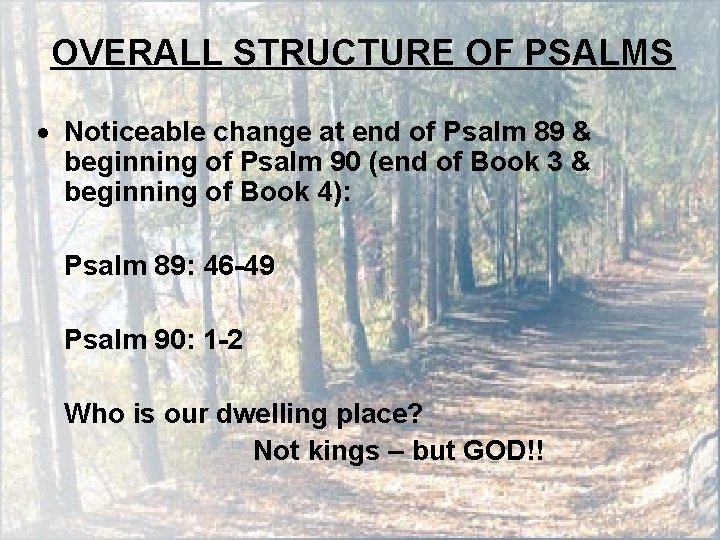 OVERALL STRUCTURE OF PSALMS Noticeable change at end of Psalm 89 & beginning of