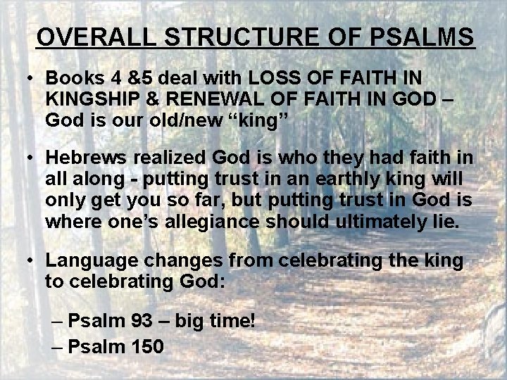 OVERALL STRUCTURE OF PSALMS • Books 4 &5 deal with LOSS OF FAITH IN