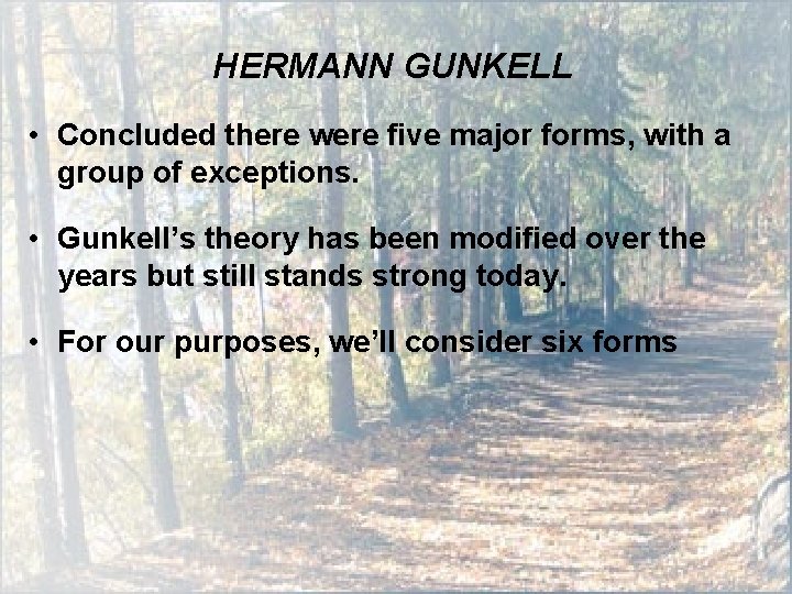 HERMANN GUNKELL • Concluded there were five major forms, with a group of exceptions. HERMANN GUNKELL • Concluded there were five major forms, with a group of exceptions.