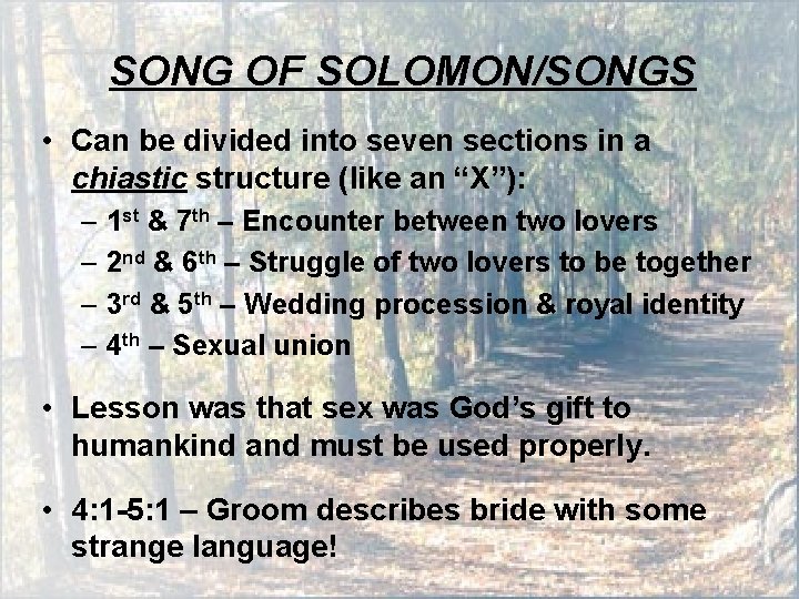 SONG OF SOLOMON/SONGS • Can be divided into seven sections in a chiastic structure