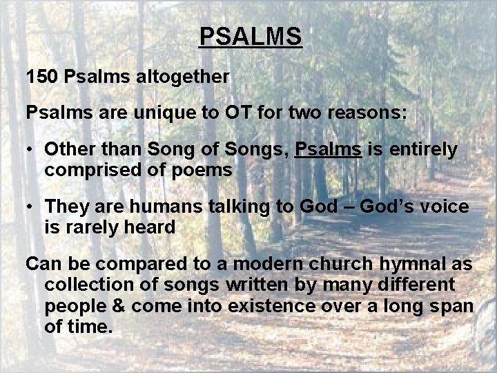 PSALMS 150 Psalms altogether Psalms are unique to OT for two reasons: • Other