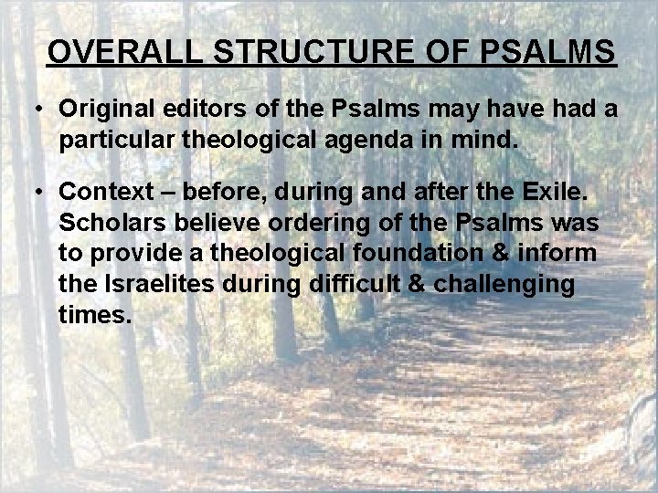 OVERALL STRUCTURE OF PSALMS • Original editors of the Psalms may have had a