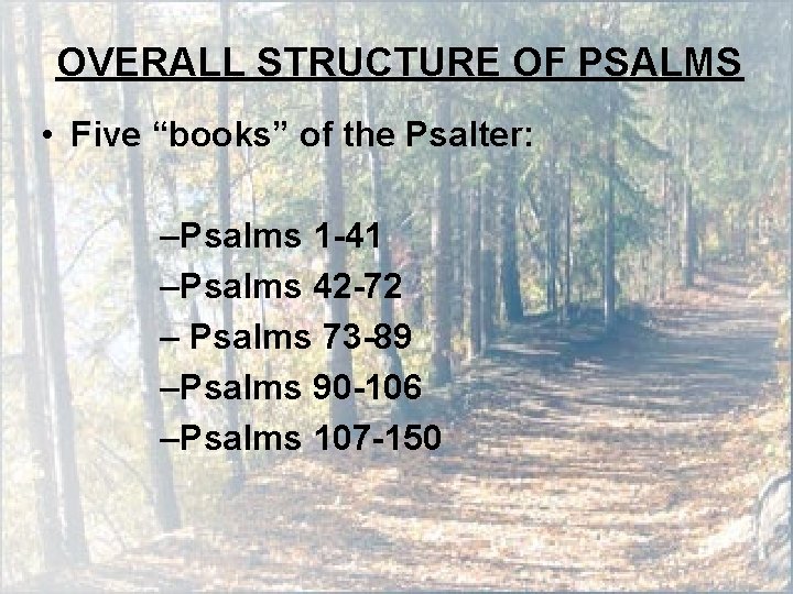 OVERALL STRUCTURE OF PSALMS • Five “books” of the Psalter: –Psalms 1 -41 –Psalms