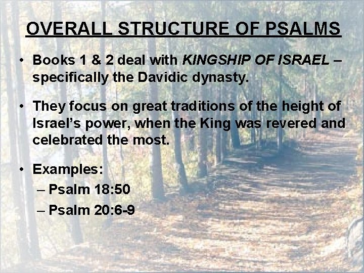 OVERALL STRUCTURE OF PSALMS • Books 1 & 2 deal with KINGSHIP OF ISRAEL