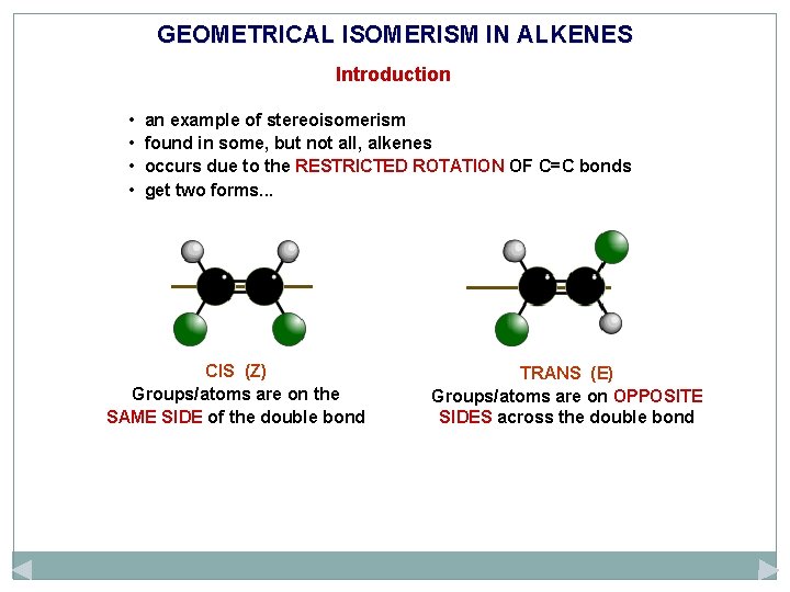 GEOMETRICAL ISOMERISM IN ALKENES Introduction • • an example of stereoisomerism found in some,