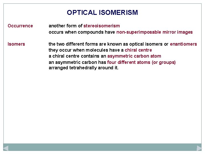 OPTICAL ISOMERISM Occurrence another form of stereoisomerism occurs when compounds have non-superimposable mirror images