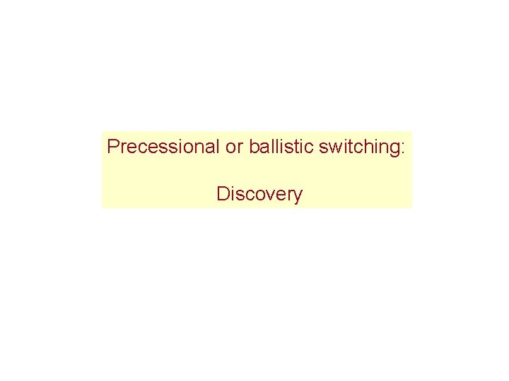 Precessional or ballistic switching: Discovery 