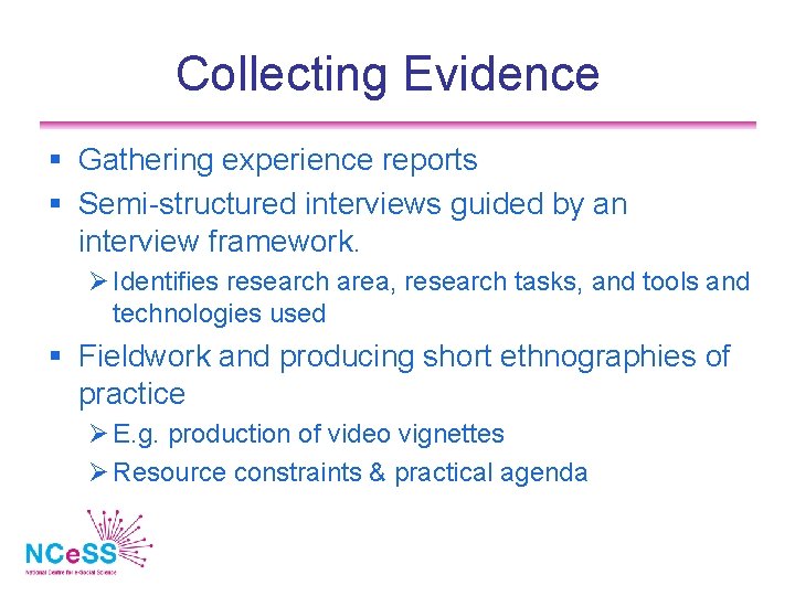 Collecting Evidence Gathering experience reports Semi-structured interviews guided by an interview framework. Identifies research