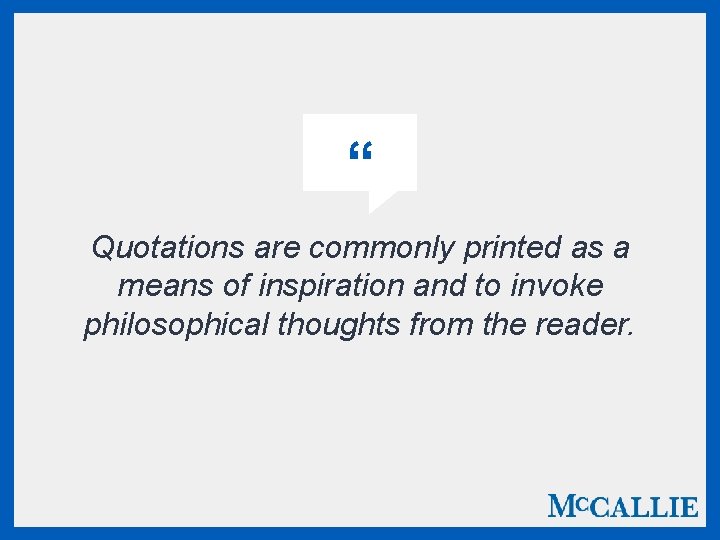 “ Quotations are commonly printed as a means of inspiration and to invoke philosophical