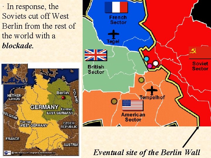· In response, the Soviets cut off West Berlin from the rest of the