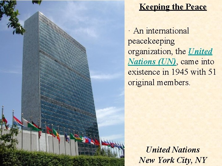 Keeping the Peace United Nations: · An international peacekeeping organization, the United Nations (UN),