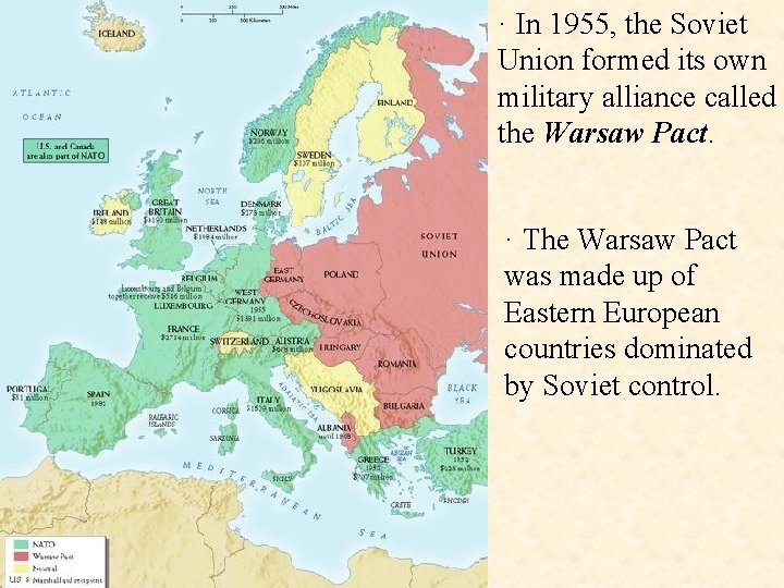 · In 1955, the Soviet Union formed its own military alliance called the Warsaw