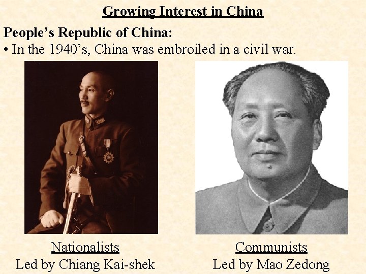 Growing Interest in China People’s Republic of China: • In the 1940’s, China was
