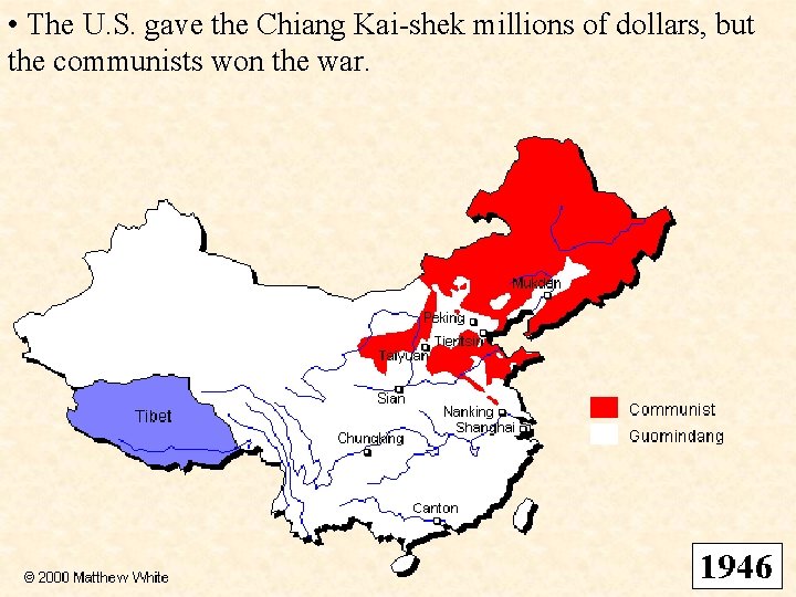  • The U. S. gave the Chiang Kai-shek millions of dollars, but the