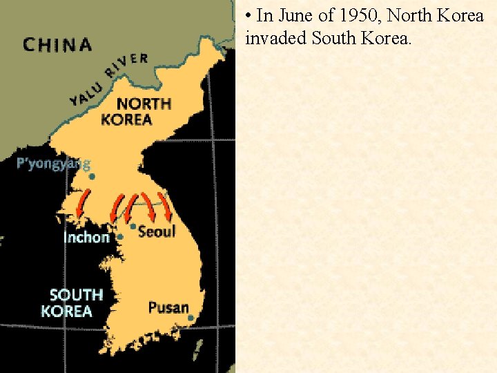  • In June of 1950, North Korea invaded South Korea. 