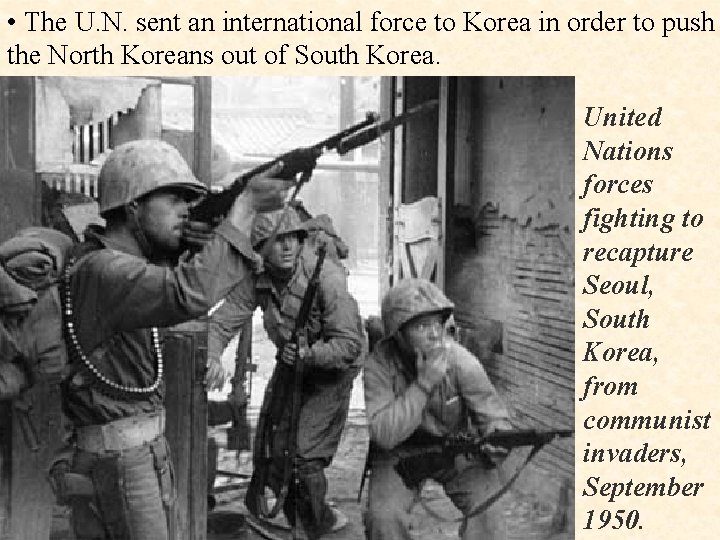  • The U. N. sent an international force to Korea in order to