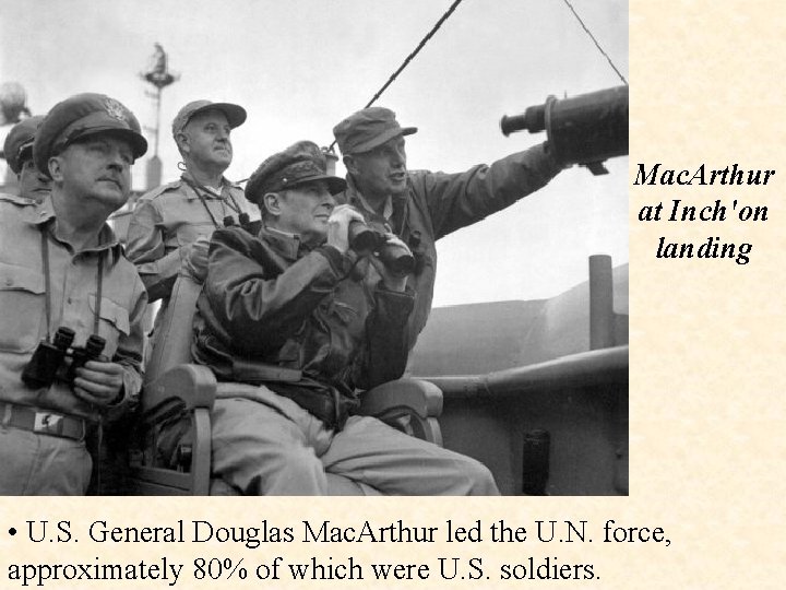 Mac. Arthur at Inch'on landing • U. S. General Douglas Mac. Arthur led the