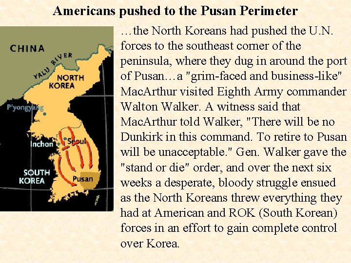 Americans pushed to the Pusan Perimeter …the North Koreans had pushed the U. N.