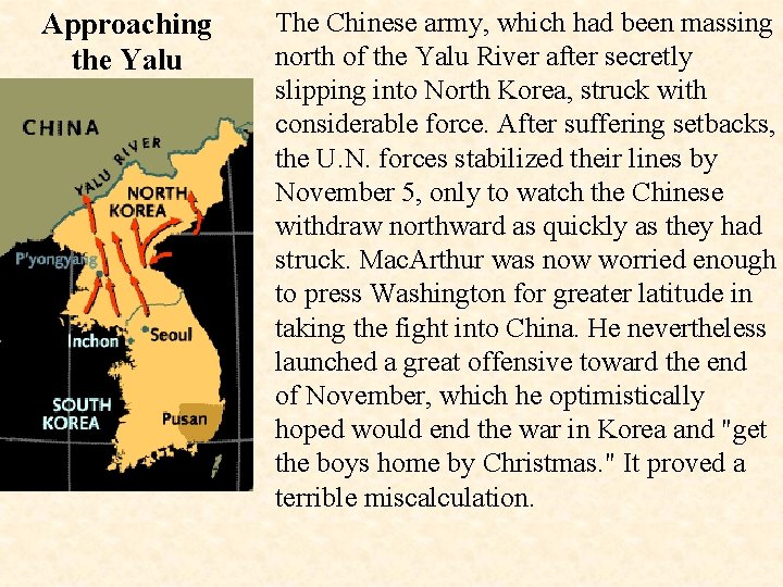 Approaching the Yalu The Chinese army, which had been massing north of the Yalu