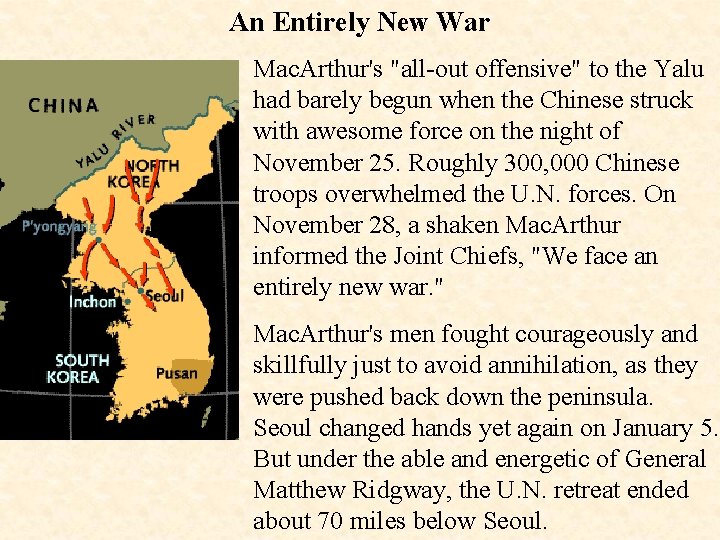 An Entirely New War Mac. Arthur's "all-out offensive" to the Yalu had barely begun