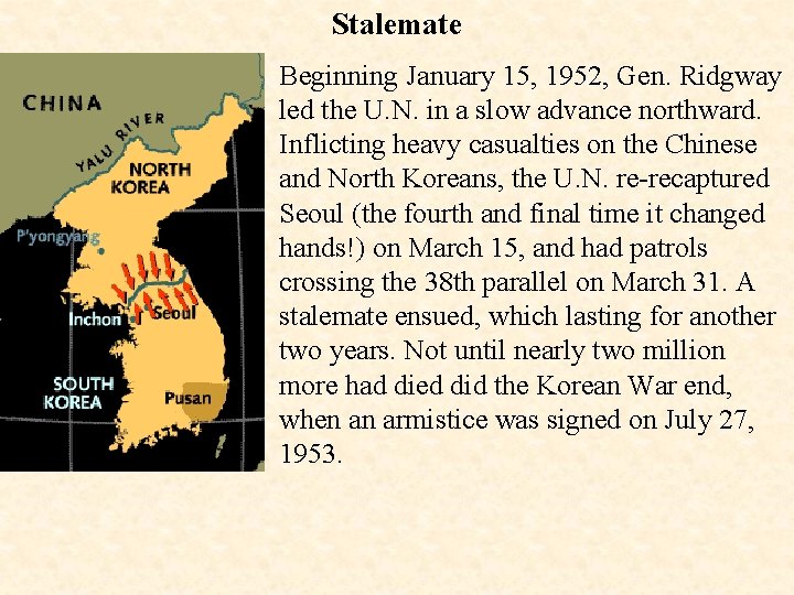 Stalemate Beginning January 15, 1952, Gen. Ridgway led the U. N. in a slow