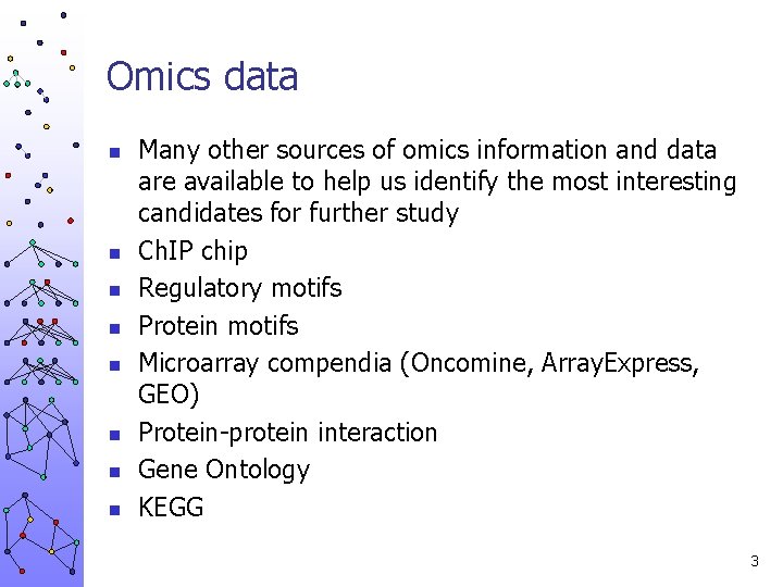 Omics data n n n n Many other sources of omics information and data