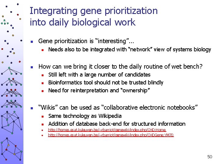 Integrating gene prioritization into daily biological work n Gene prioritization is “interesting”. . .