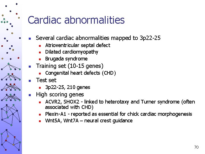 Cardiac abnormalities n Several cardiac abnormalities mapped to 3 p 22 -25 n n