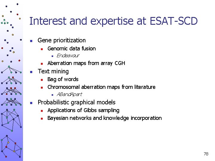 Interest and expertise at ESAT-SCD n Gene prioritization n Genomic data fusion n Aberration