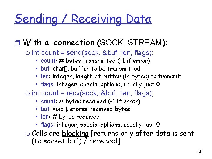 Sending / Receiving Data r With a connection (SOCK_STREAM): m int count = send(sock,