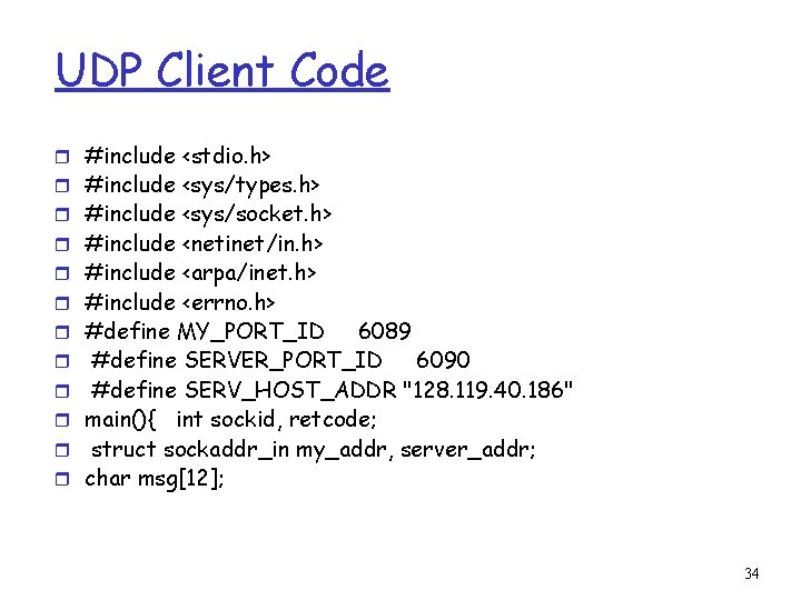 UDP Client Code r #include <stdio. h> r #include <sys/types. h> r #include <sys/socket.