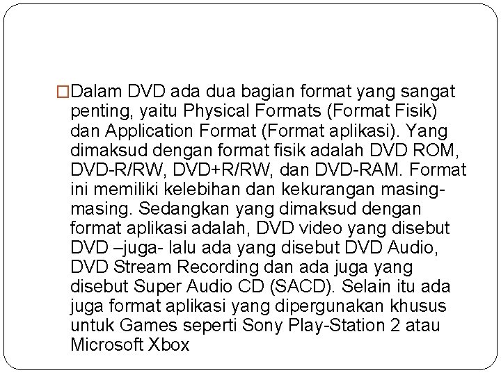 �Dalam DVD ada dua bagian format yang sangat penting, yaitu Physical Formats (Format Fisik)