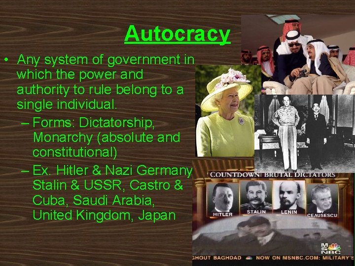 Autocracy • Any system of government in which the power and authority to rule