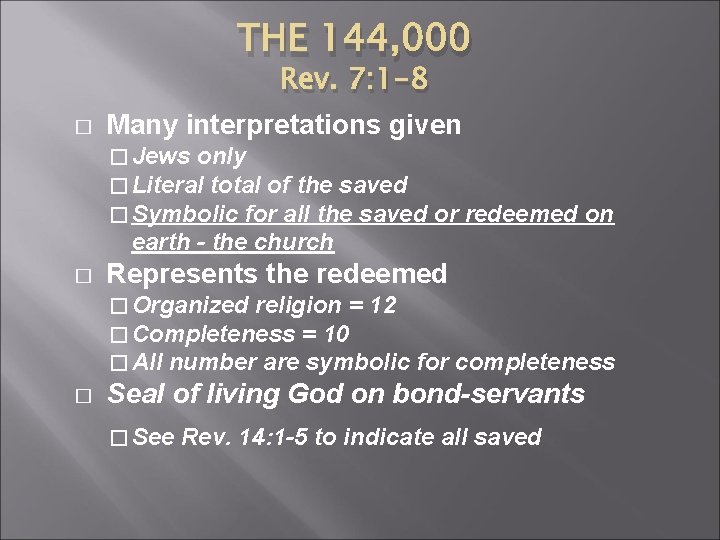 THE 144, 000 � Rev. 7: 1 -8 Many interpretations given � Jews only