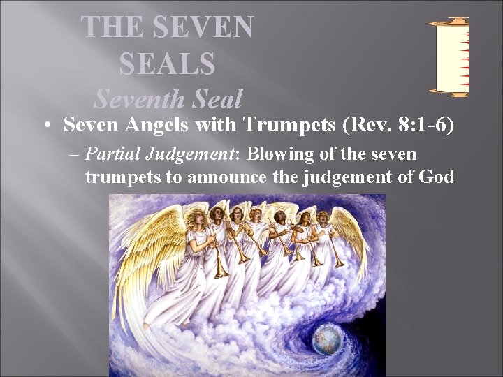 THE SEVEN SEALS Seventh Seal • Seven Angels with Trumpets (Rev. 8: 1 -6)