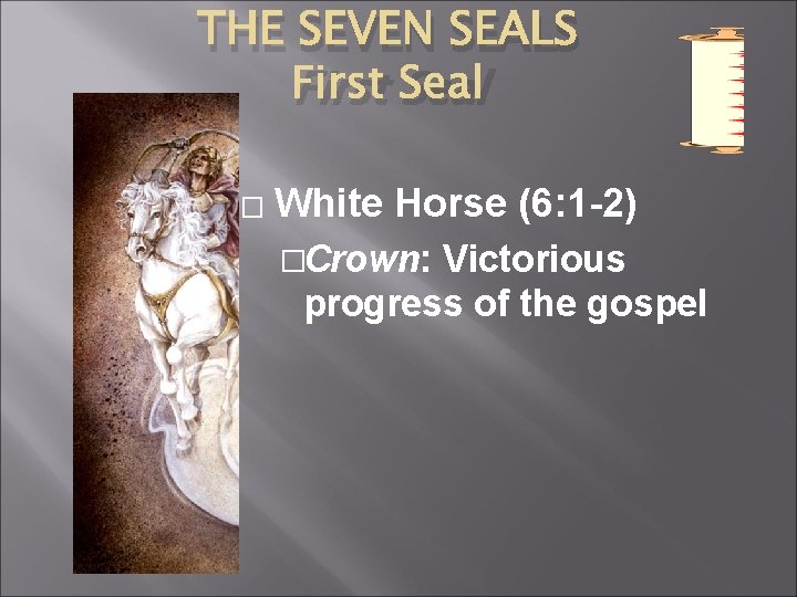 THE SEVEN SEALS First Seal � White Horse (6: 1 -2) �Crown: Victorious progress