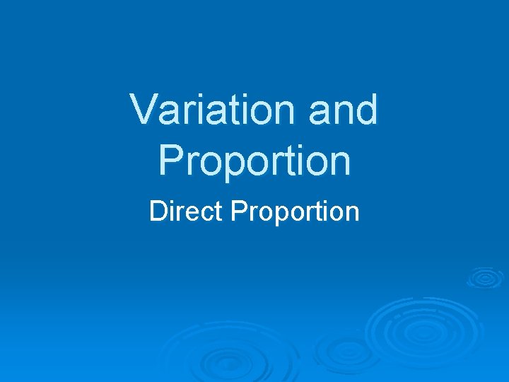 Variation and Proportion Direct Proportion 