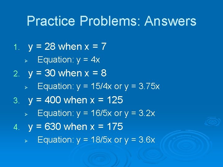 Practice Problems: Answers 1. y = 28 when x = 7 Ø 2. y