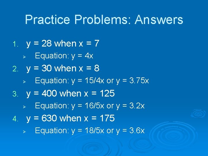 Practice Problems: Answers 1. y = 28 when x = 7 Ø 2. y