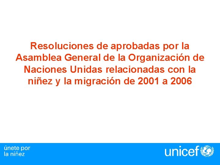 Resoluciones de aprobadas por la Asamblea General de la Organización de Naciones Unidas relacionadas