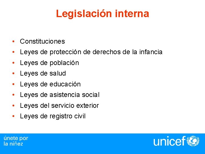 Legislación interna • Constituciones • Leyes de protección de derechos de la infancia •